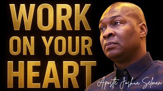 Pay ATTENTION TO the Content of Your Heart; Work on your words - Apostle Joshua Selman 