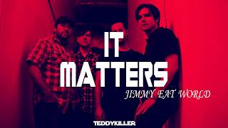 It Matters - Jimmy Eat World (traducida)