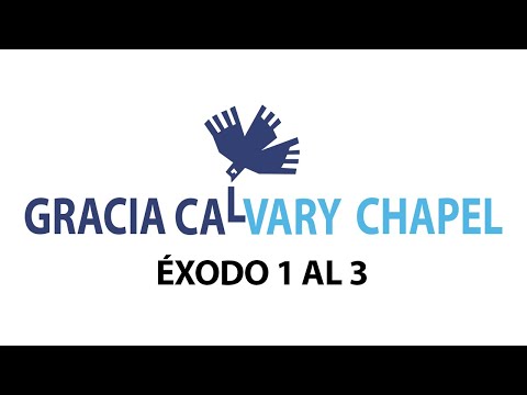 ÉXODO 1 AL 3 | GRACIA CALVARY CHAPEL