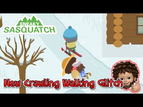 Sneaky Sasquatch - New Crawling Walking Glitch