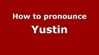 How to pronounce Yustin