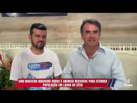 Ciro Nogueira inaugura obras e anuncia recursos para atender população em Lagoa do Sítio