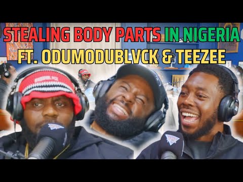 STEALING BODY PARTS IN NIGERIA Ft. ODUMODUBLVCK & TEEZEE | 90s Baby Show
