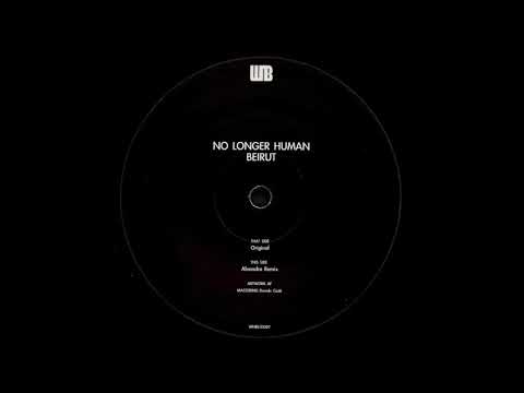 B. No Longer Human - Beirut (Aleandro Remix) [WNBLTD007]