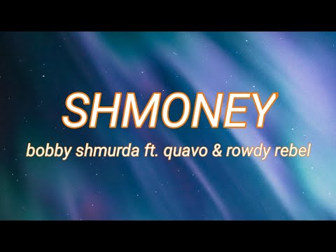 bobby shmurda - shmoney (lyrics) ft. quavo & rowdy rebel