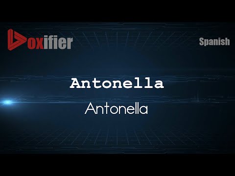 How to Pronounce Antonella (Antonella) in Spanish - Voxifier.com