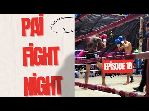 Pai Fight Night (Episode 18) | International Muay Thai Event | Video & Music Production by DJ Dang