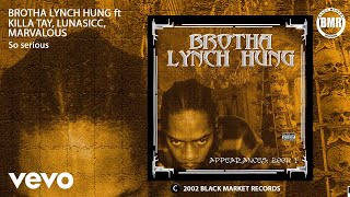 Brotha Lynch Hung - So Serious (Official Audio) ft. Killa Tay, Lunasicc, Marvalous