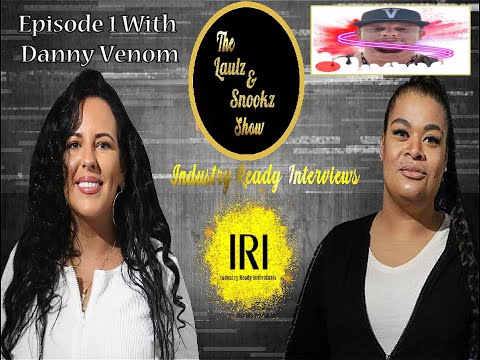 The Laulz & Snookz Show Presents - Industry Ready Interviews - Episode 1 Ft Danny Venom