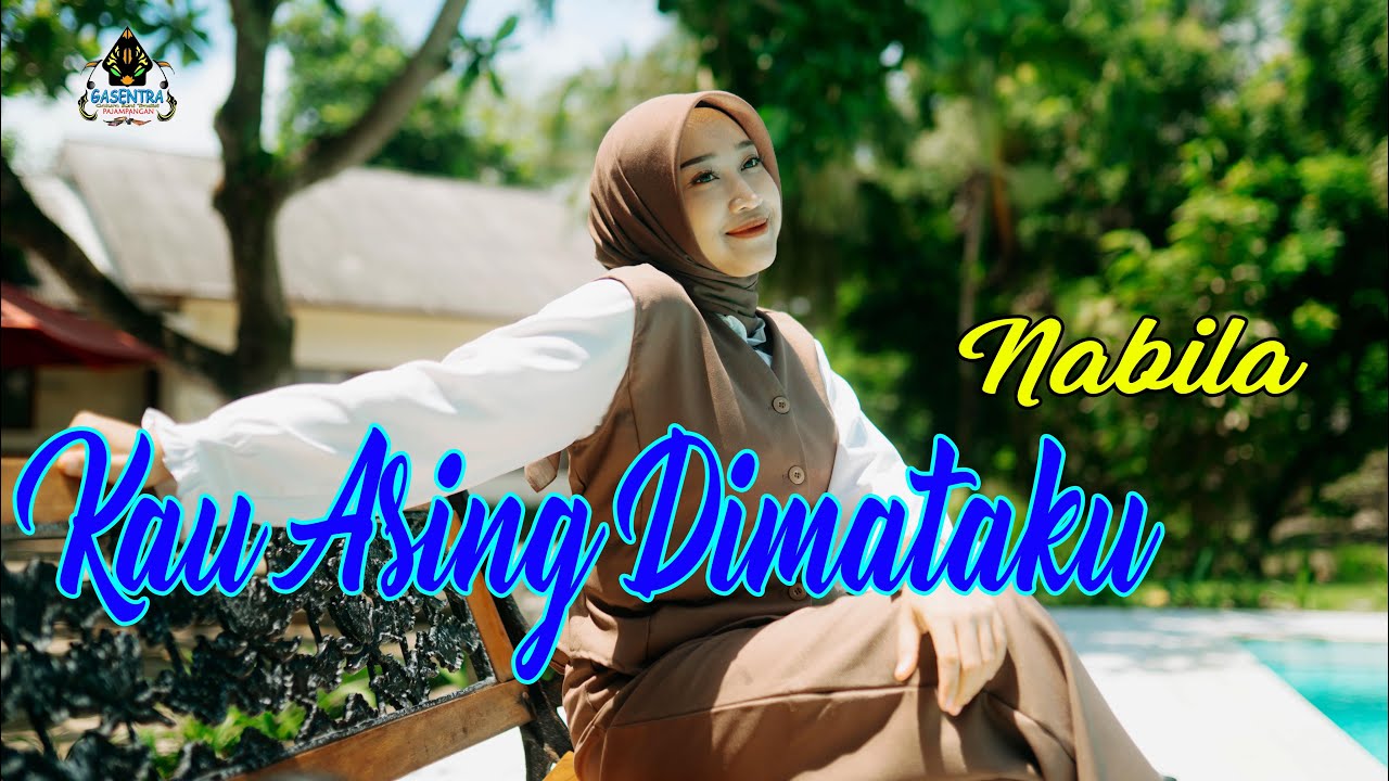 KAU ASING DIMATAKU - NABILA FELIA (Dangdut klasik Gasentra)