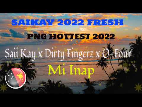 (SAIKAY 2022 FRESH)- [Mi Inap]- Saii Kay x Dirty Fingerz x O-Four 2022