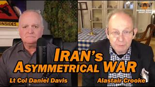 Iran's Asymmetrical War /Alastair Crooke & Lt Col Daniel Davis