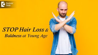 How to stop Hair Loss and Baldness at young age? | BALDNESS - Dr. Deepak P Devakar | Doctors