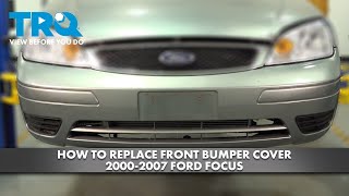 How to Replace Front Bumper Cover 2000-2007 Ford Focus