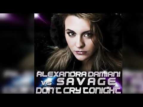 Alexandra Damiani vs Savage - Don't Cry Tonight (2012) (Single) (Italo-Disco, Euro-Disco)