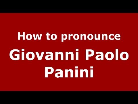 How to pronounce Giovanni Paolo Panini (Italian/Italy) - PronounceNames.com