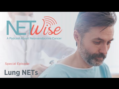 NETWise Episode 8: Lung NETs- Original Episode (See Episode 26 for Updated Version)