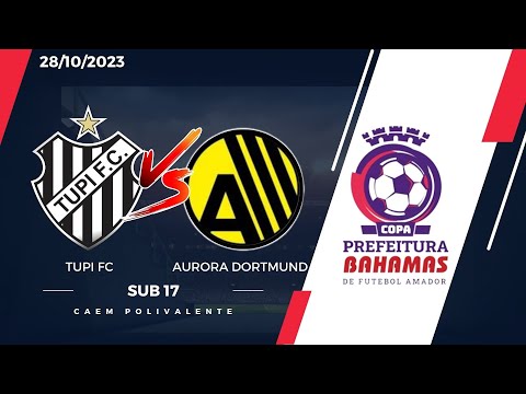 COPA BAHAMAS 2023 - TUPI FC vs AURORA DORTMUND - SUB 17 28/10/2023