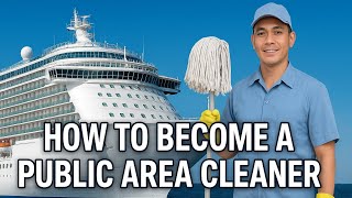 HOW TO BECOME A PUBLIC AREA CLEANER / ATTENDANT ON A CRUISE SHIP