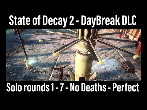 State of Decay 2 - DayBreak - Solo rounds 1 - 7 - NO Deaths - Perfect Run