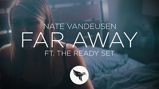 Nate VanDeusen - Far Away (Official Music Video) feat. The Ready Set