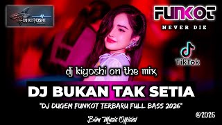 Download lagu DJ Kiyoshi™ - DJ BEST FUNKOT‼️|| DJ BUKAN TAK SETIA‼️|| DJ MERAYU‼️|| DJ DI PERJALANAN (NEW) mp3