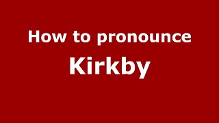 How to pronounce Kirkby