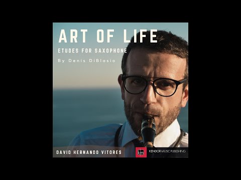 Denis DiBlasio: Art Of Life Etudes For Saxophone. David Hernando Vitores. [Full Album].