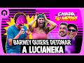 BARNEY QUIERE DETONAR A LUCIANEKA CHAPA TU MONEY