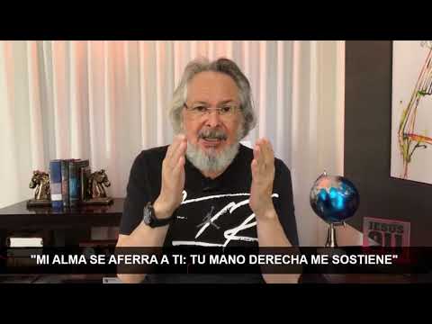 "MI ALMA SE AFERRA A TI: TU MANO DERECHA ME SOSTIENE"