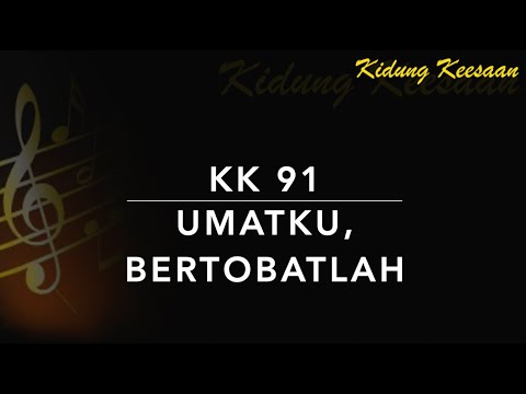 KK 91 Umatku, Bertobatlah - Kidung Keesaan