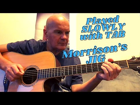 Morrison’s Jig played SLOWLY !