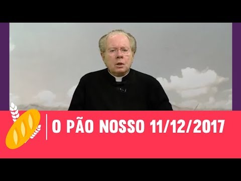 O Pão Nosso - 11/12/2017