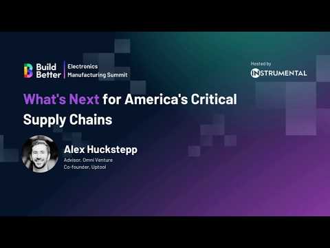 What's Next for America's Critical Supply Chains | Build Better 2024