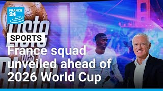 France squad: Didier Deschamps unveils his selection for the 2026 World Cup • FRANCE 24 English