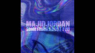 Majid Jordan - Something About You (Lyrics)