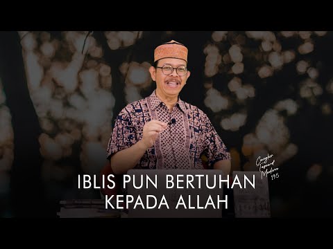 Cangkir Tasawuf Modern eps. 195 - IBLIS PUN BERTUHAN KEPADA ALLAH