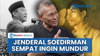 Cucu Jenderal Soedirman Ungkap Sang Kakek Pernah Minta Mundur Tapi Ditolak Bung Karno