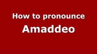 How to pronounce Amaddeo