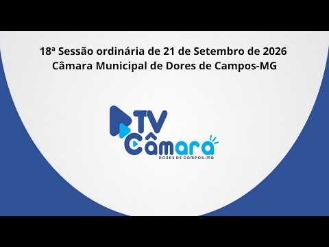 18ª Sessão ordinária de 21 de Setembro de 2026 - Câmara Municipal de Dores de Campos-MG