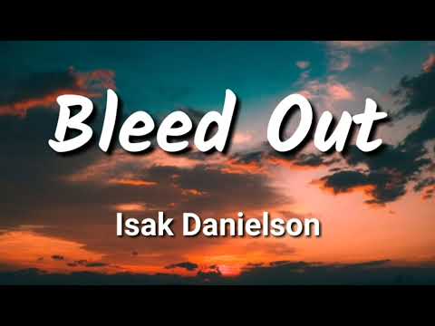 (1 hour with Lyrics) Isak Danielson - Bleed Out