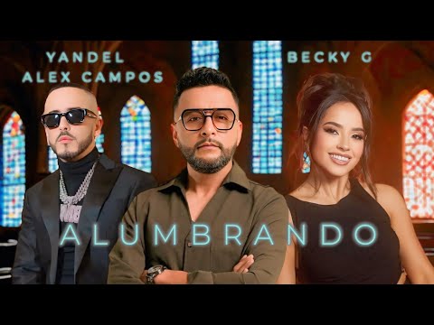Yandel, Becky G, Alex Campos - Alumbrando (2024) (NUEVO) (Música Cristiana)