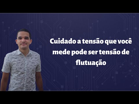 Vídeo: Tensão medida pode ser flutuação: 3 sinais claros agora