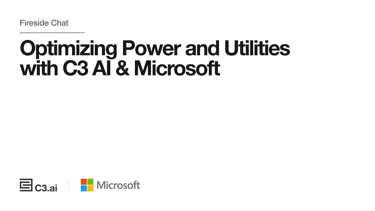 Optimizing Power and Utilities with C3 AI & Microsoft | Fireside Chat Highlight