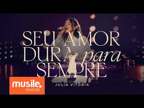 Julia Vitoria – Seu Amor Dura Para Sempre (Ao Vivo)