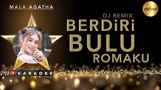 Download lagu Mala Agatha - BERDIRI BULU ROMAKU KARAOKE // Dj Remix mp3