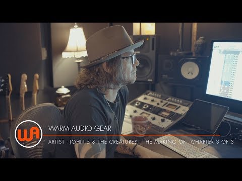 Warm Audio // John 5 & The Creatures - The Making Of - Chapter 3 of 3