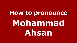 How to pronounce Mohammad Ahsan