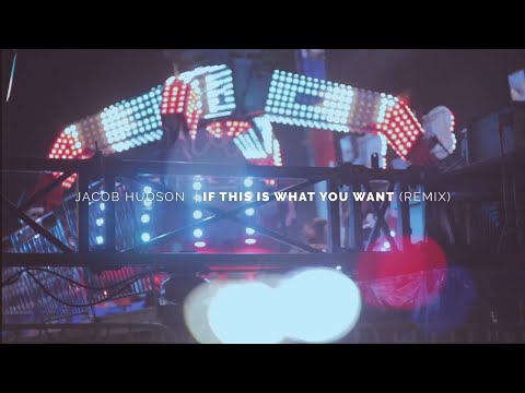 Jacob Hudson - If This Is What You Want (Remix)