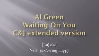 Al Green - Waiting On You - C&amp;J extended version